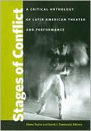 Stages of Conflict: A Critical Anthology of Latin American Theater and Performance
