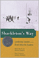 Shackleton's Way: Leadership Lessons from the Great Antarctic Explorer