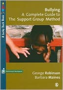 Bullying: A Complete Guide to the Support Group Method