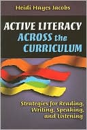 Active Literacy Across the Curriculum: Strategies for Reading, Writing, Speaking, and Listening