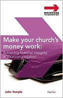 Make Your Church's Money Work: Achieving Financial Integrity in Your Congregation