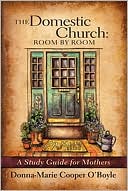 The Domestic Church: Room by Room: A Study Guide for Mothers