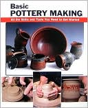 Basic Pottery Making: All the Skills and Tools You Need to Get Started