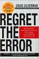 Regret the Error: How Media Mistakes Pollute the Press and Imperil Free Speech