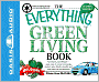 The Everything Green Living Book: Transform Your Lifestyle--Easy Ways to Conserve Energy, Protect Your Family's Health, and Help Save the Environment