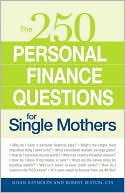 250 Personal Finance Questions for Single Mothers: Make and Keep a Budget, Get Out of Debt, Establish Savings, Plan for College, Secure Insurance
