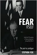 Fear Itself: Inside the F. B. I. Roundup of German Americans during World War II: The Past as Prologue