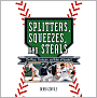 Splitters, Squeezes, and Steals: The Inside Story of Baseball's Greatest Techniques, Strategies, and Plays
