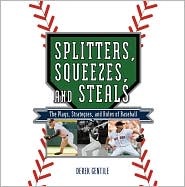 Splitters, Squeezes, and Steals: The Inside Story of Baseball's Greatest Techniques, Strategies, and Plays