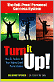 Turn It Up!: How to Perform at Your Highest Level for a Lifetime