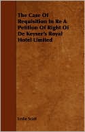 The Case Of Requisition In Re A Petition Of Right Of De Keyser's Royal Hotel Limited