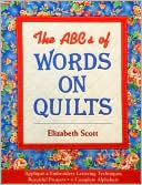 ABCs of Words on Quilts: Applique and Embroidery Lettering Techniques, - Beautiful Projects, - 6 Complete Alphabets