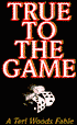 True to the Game