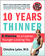 Ten Years Thinner: 6 Weeks to a Leaner, Younger-Looking You
