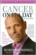 Cancer on Five Dollars a Day (chemo not included): How Humor Got Me Through the Toughest Journey of My Life