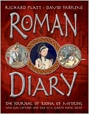 Roman Diary: The Journal of Iliona of Mytilini - Captured and Sold As a Slave in Rome - AD 107