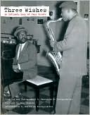 Three Wishes: An Intimate Look at Jazz Greats
