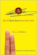 Not All Black Girls Know How to Eat by Stephanie Covington Armstrong: Book Cover