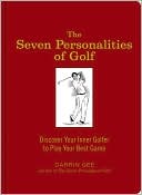 Seven Personalities of Golf: Discover Your Inner Golfer to Play Your Best Game