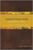The Understanding Your Suicide Grief Support Group Guide: Meeting Plans for Facilitators