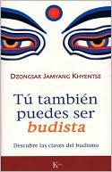 Tu tambien puedes ser budista: Descubre las claves del budismo