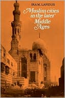 Muslim Cities in the Later Middle Ages