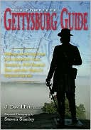 The Complete Gettysburg Guide: Walking and Driving Tours of the Battlefield, Town, Cemeteries, Field Hospital Sites, and Other Topics of Historical I