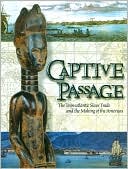 Captive Passage: The Transatlantic Slave Trade and the Making of the Americas