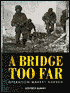 A Bridge Too Far: Operation Market Garden