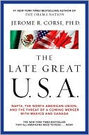 The Late Great USA: NAFTA, the North American Union, and the Threat of a Coming Merger with Mexico and Canada