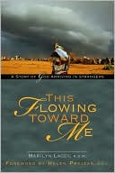 This Flowing Toward Me: A Story of God Arriving in Strangers