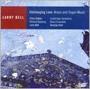 Unchanging Love: Brass and Organ Music by Larry Bell