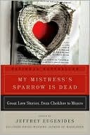My Mistress's Sparrow Is Dead: Great Love Stories from Chekhov to Munro