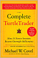 Complete Turtletrader: How 23 Novice Investors Became Overnight Millionaires
