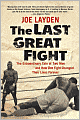 Last Great Fight: The Extraordinary Tale of Two Men and How One Fight Changed Their Lives Forever