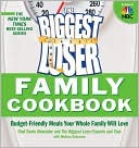 The Biggest Loser Family Cookbook: Budget-Friendly Meals Your Whole Family Will Love