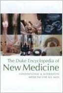 Duke Encyclopedia of New Medicine: Conventional and Alternative Medicine for All Ages