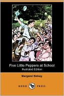 Five Little Peppers At School (Illustrated Edition)