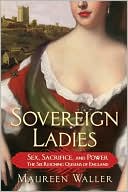 download Sovereign Ladies : Sex. Sacrifice and Power---The Six Reigning Queens of England book