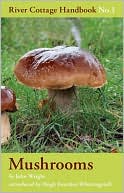 Mushrooms: River Cottage Handbook No. 1