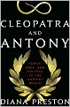 Cleopatra and Antony: Power, Love, and Politics in the Ancient World
