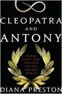 Cleopatra and Antony: Power, Love, and Politics in the Ancient World