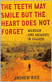The Teeth May Smile but the Heart Does Not Forget: Murder and Memory in Uganda