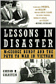 Lessons in Disaster: McGeorge Bundy and the Path to War in Vietnam