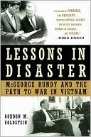 Lessons in Disaster: McGeorge Bundy and the Path to War in Vietnam