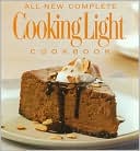 The All-New Complete Cooking Light Cookboook: The Ultimate Guide from America's #1 Food Magazine