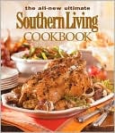 The All New Ultimate Southern Living Cookbook: Over 1,250 of Our Best Recipes