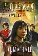 Book Three of the Travelers (Pendragon: Before the War Series #3)