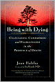 Being with Dying: Cultivating Compassion and Fearlessness in the Presence of Death