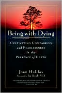 Being with Dying: Cultivating Compassion and Fearlessness in the Presence of Death